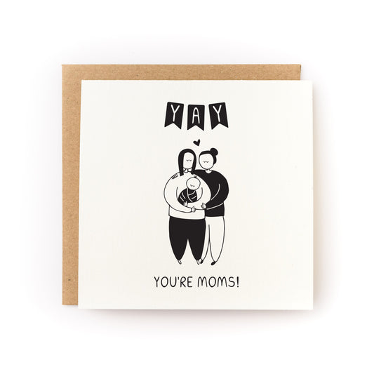 Yay You're Moms Letterpress Card shows a black and white illustration of two moms holding a baby.