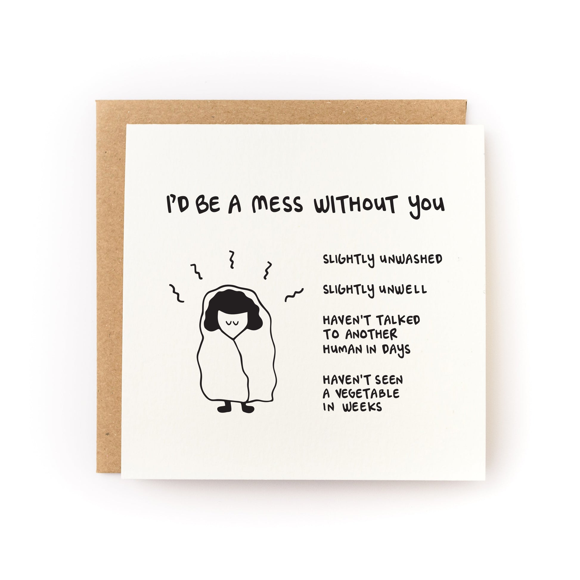 I'd Be A Mess Without You Letterpress Card featuring hand-printed design with humorous text on luxe white cardstock.
