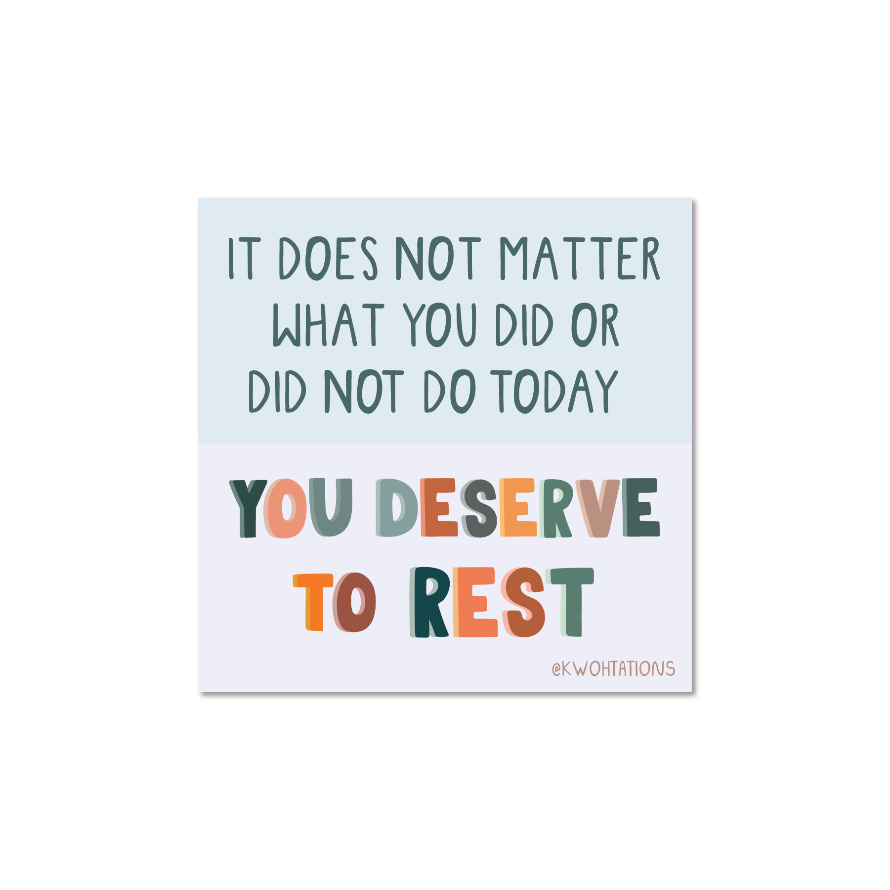 You Deserve To Rest Sticker with motivational message on thick matte vinyl, durable and weatherproof, 3-inch square.