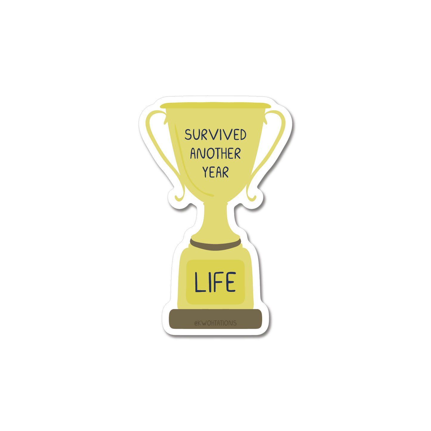 Survived Another Year Trophy Sticker showing a golden trophy with text "Survived Another Year Life" on matte vinyl.