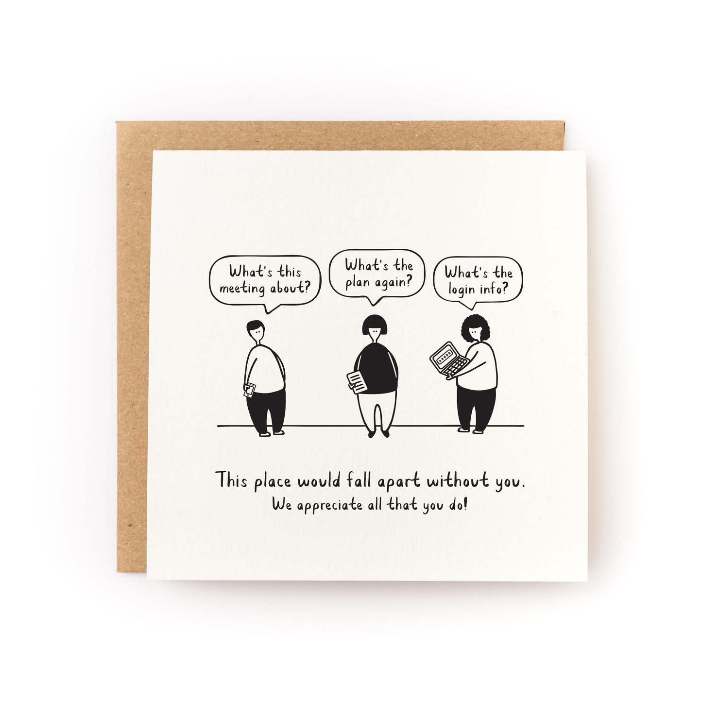Fall Apart Without You Letterpress Card showing three coworkers with questions appreciating their value.