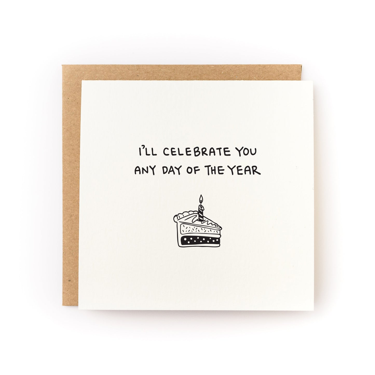 I'll Celebrate You Any Day Letterpress Card with hand-printed text and cake illustration on white cardstock with kraft envelope