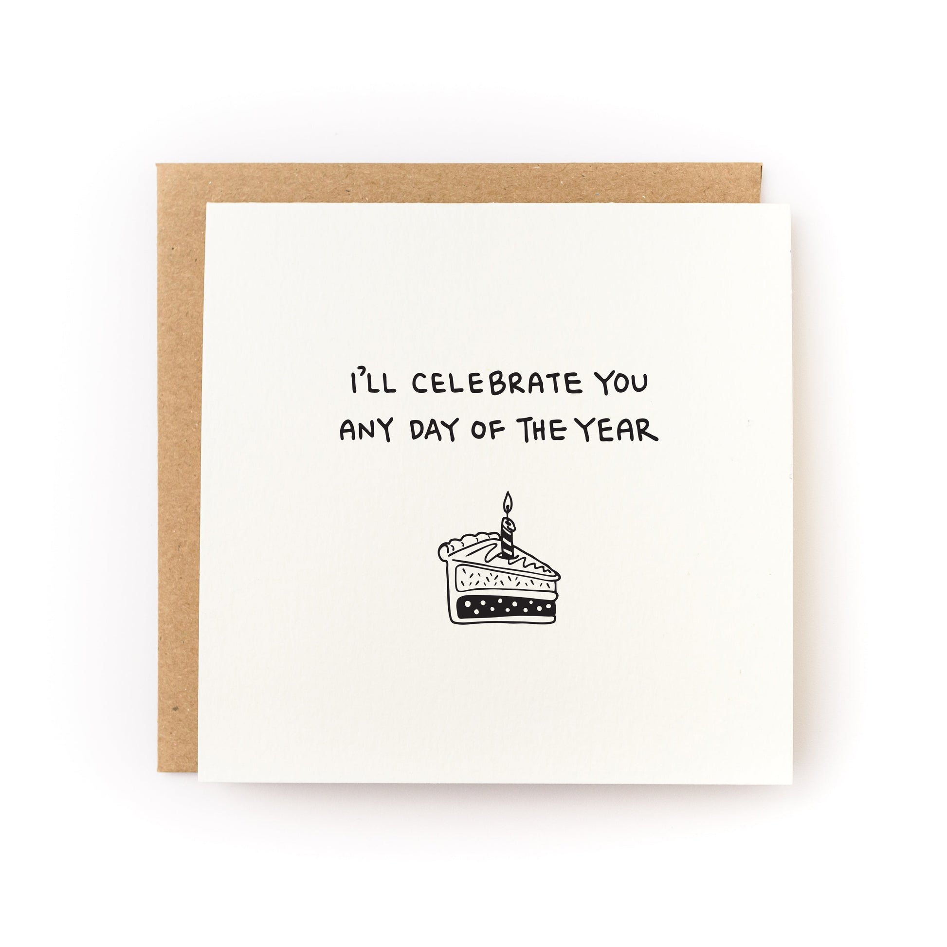 I'll Celebrate You Any Day Letterpress Card with hand-printed text and cake illustration on white cardstock with kraft envelope
