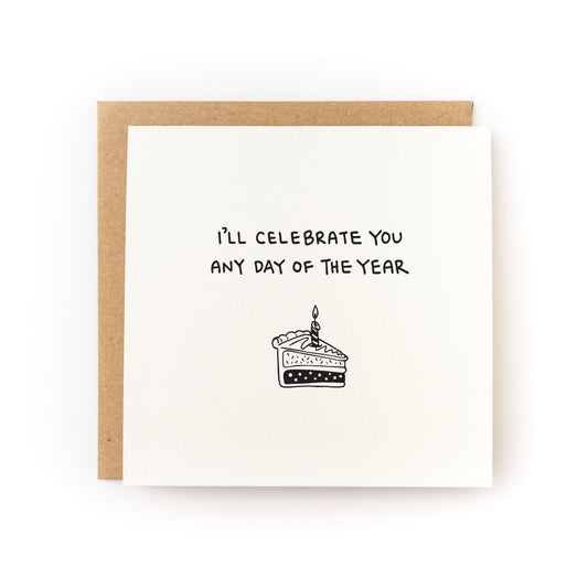 I'll Celebrate You Any Day Letterpress Card with hand-printed text and cake illustration on white cardstock with kraft envelope