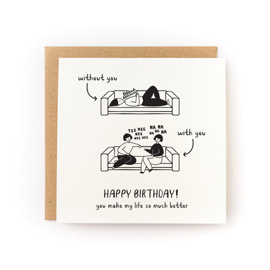 You Make My Life Better Birthday Letterpress Card with black and white illustration and birthday message on white card.