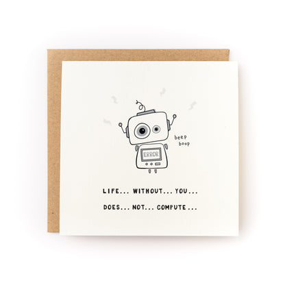 Life Without You Does Not Compute Letterpress Card with robot design and text on soft white cardstock with kraft envelope.