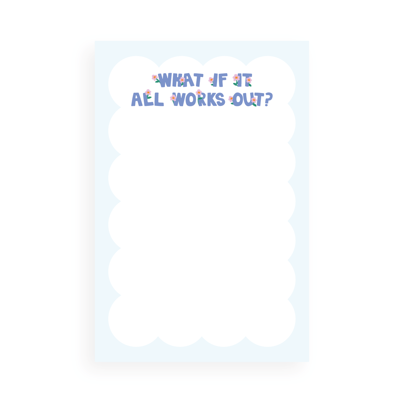 Notepad page with scalloped edges and colorful text reading "What If It All Works Out?" on soft blue background.