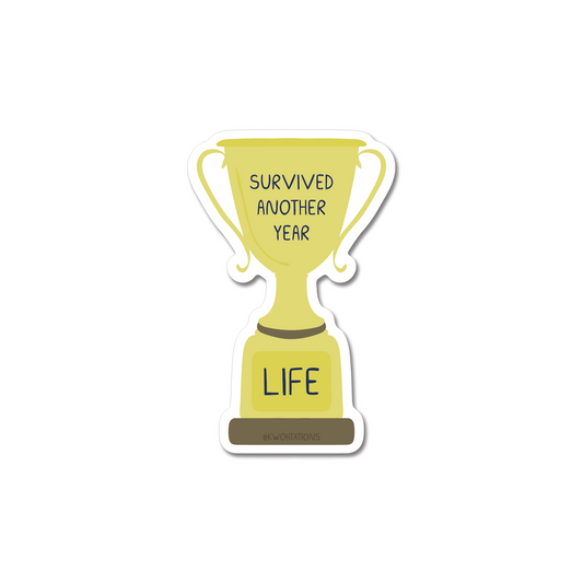 Survived Another Year Trophy Sticker