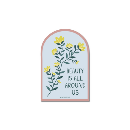 Beauty is All Around Us Sticker with yellow flowers and inspirational text on a light blue arch background.