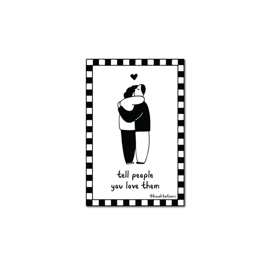 Minimalist black and white illustration of two people embracing with a small heart above them, surrounded by a checkered border and handwritten text saying "tell people you love them.