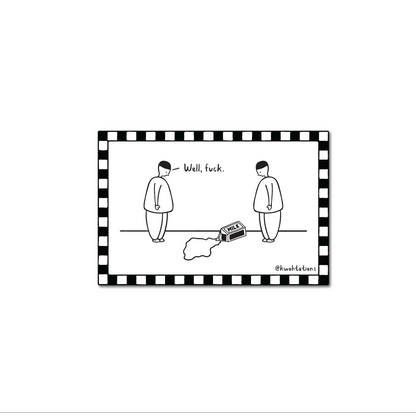 Black and white cartoon showing two simple figures standing near a spilled carton of milk, one saying "Well, fuck," framed by a checkered border with the artist's signature.