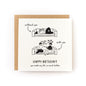 You Make My Life Better Birthday Letterpress Card with black and white illustration and birthday message on white card.