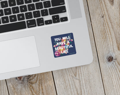 You Will Have a Beautiful Life Vinyl Sticker - additional product photo 3